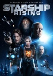 Starship Rising (2014) ยานรบถล่มจักรวาล