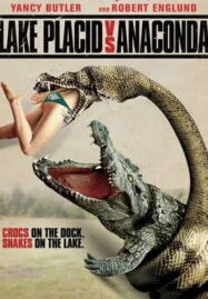 Lake Placid vs. Anaconda (2015) โคตรเคี่ยม ปะทะ อนาคอนด้า