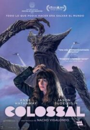 Colossal (2017) คอลอสซาน ทั้งจักรวาลเป็นของเธอ