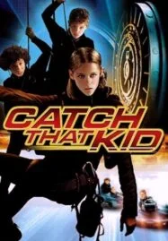 Catch That Kid  (2004) แสบจิ๋วจารกรรมเหนือฟ้า