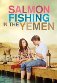 Salmon Fishing in the Yemen (2011) คู่แท้หัวใจติดเบ็ด