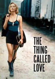 The Thing Called Love (1993) ถนนสายนี้ ขอมีเธอกับเสียงเพลง