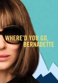 Where’d You Go, Bernadette (2019)