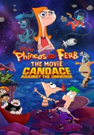 Phineas and Ferb the Movie Candace Against the Universe (2020)