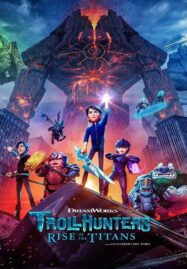 Trollhunters: Rise of the Titans (2021) โทรลล์ฮันเตอร์ส ไรส์ ออฟ เดอะ ไททันส์