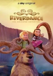 Riverdance The Animated Adventure (2021) ผจญภัยริเวอร์แดนซ์