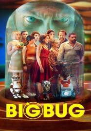 Big Bug (BigBug) (2022) บิ๊กบั๊ก