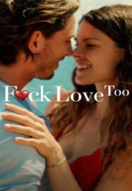 Fuck Love Too (2022) รักห่วยแตก… อีกแล้ว