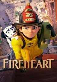 Fireheart (2022) สาวน้อยผจญไฟ หัวใจไม่หยุดฝัน