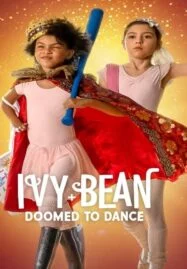 Ivy + Bean Doomed to Dance (2022) ไอวี่และบีน บัลเล่ต์จำเป็น