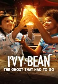 Ivy + Bean The Ghost That Had to Go (2022) ไอวี่และบีน ผีห้องน้ำ