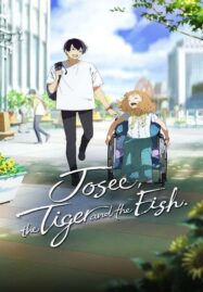 Josee the Tiger and the Fish (2020) โจเซ่ กับเสือและหมู่ปลา