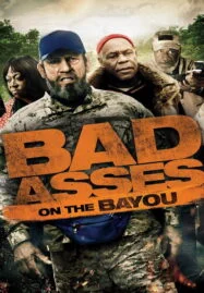 Bad Ass 3: Bad Asses on the Bayou (2015) เก๋าโหดโคตรระห่ำ 3