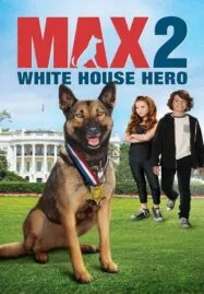 Max 2 White House Hero (2017) แม๊กซ์ 2 เพื่อนรักสี่ขา ฮีโร่แห่งทำเนียบขาว