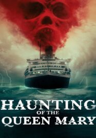 Haunting of the Queen Mary (2023) เรือผีปีศาจ