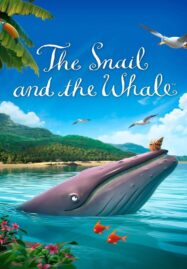 The Snail and the Whale (2019) หอยทากกับวาฬ