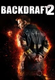 Backdraft 2 (2019) เปลวไฟกับวีรบุรุษ 2