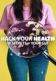 Hack Your Health: The Secrets of Your Gut (2024)