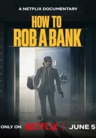 How to Rob a Bank (2024) คู่มือปล้นแบงก์